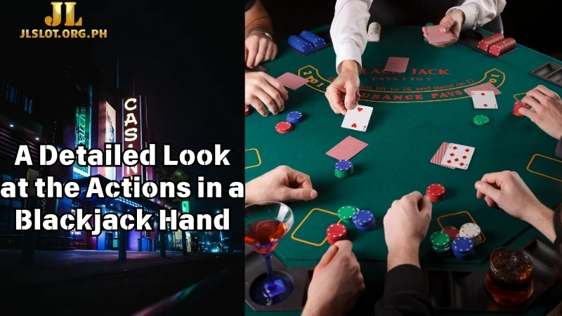 A Detailed Look at the Actions in a Blackjack Hand