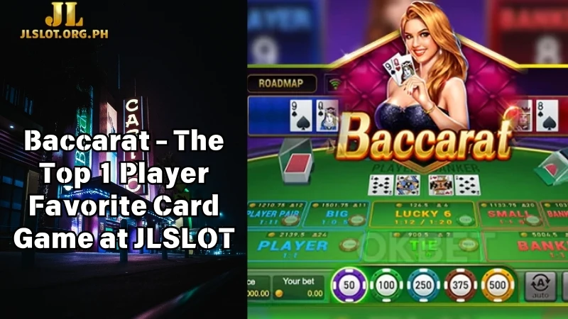 Baccarat - The Top 1 Player Favorite Card Game at JLSLOT