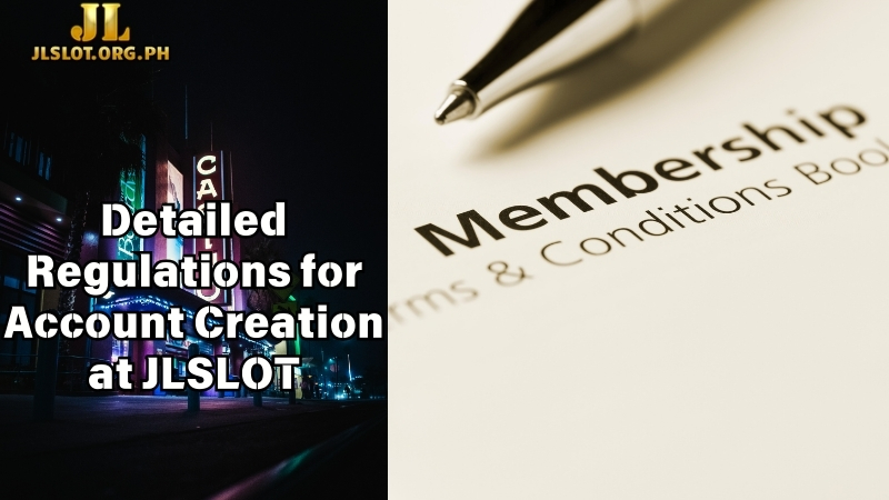 Detailed Regulations for Account Creation at JLSLOT