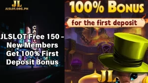 JLSLOT Free 150 - New Members Get 100% First Deposit Bonus