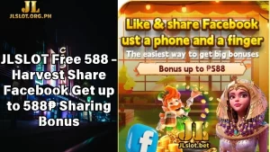 JLSLOT Free 588 - Harvest Share Facebook Get up to 588₱ Sharing Bonus