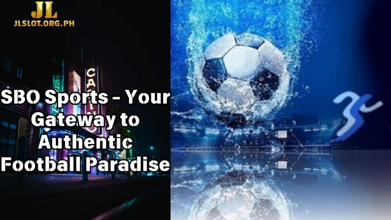 SBO Sports - Your Gateway to Authentic Football Paradise